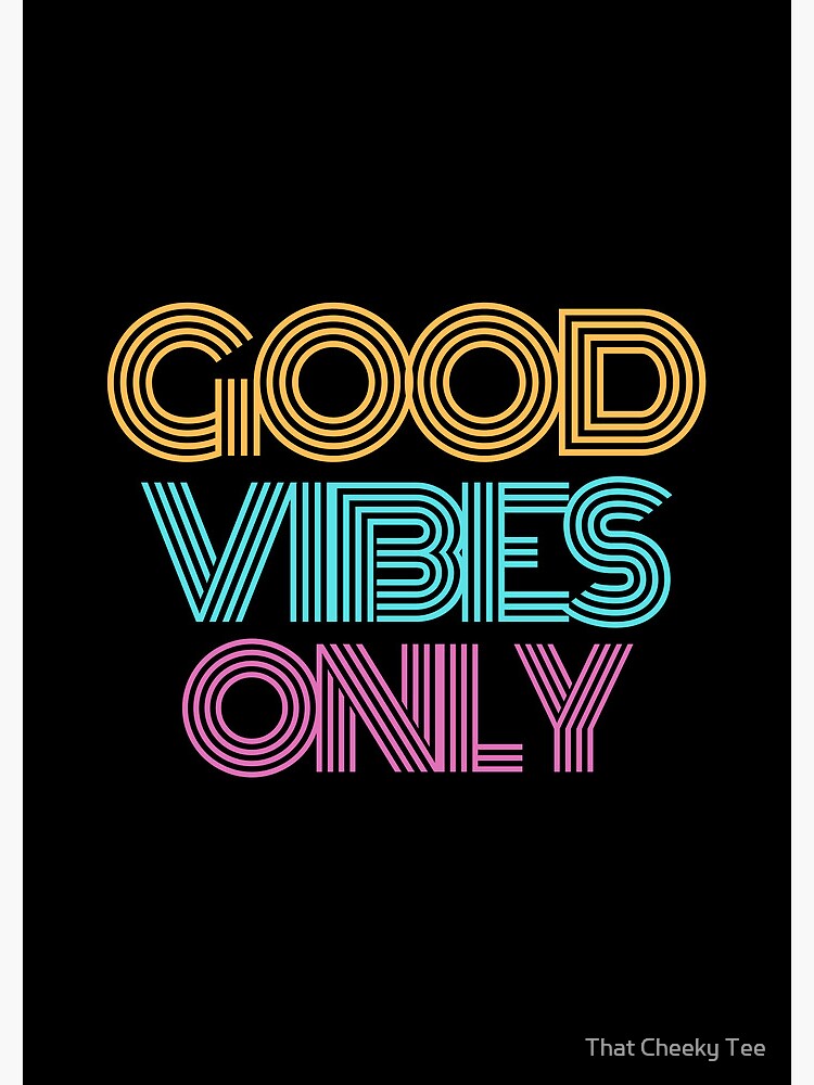 Good vibes 2025 only no negativity