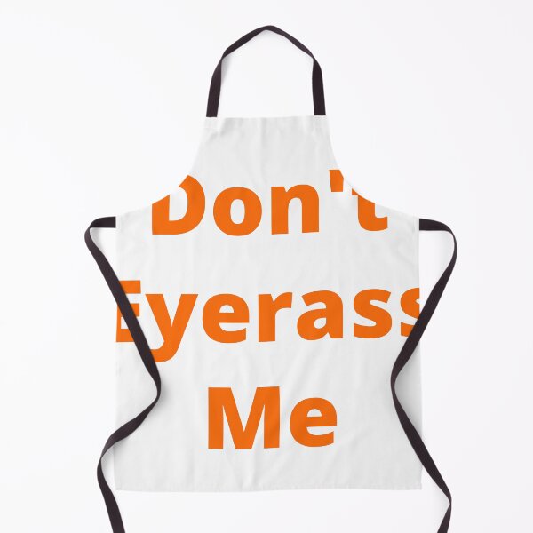 Item preview, Don't Eyerass Me designed and sold by CyberWindow.