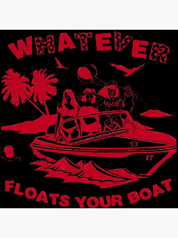 "Whatever Floats Your Boat" Poster for Sale by Cukert2323 Redbubble