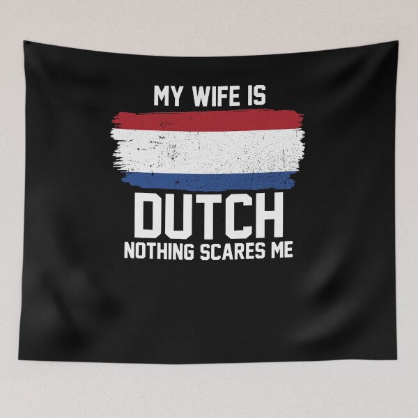 Artikelvorschau, My Wife is Dutch Nothing Scares Me entworfen und verkauft von FanaticTee.
