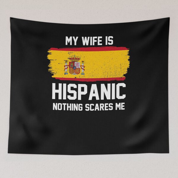 Artikelvorschau, My Wife is Hispanic Nothing Scares Me entworfen und verkauft von FanaticTee.
