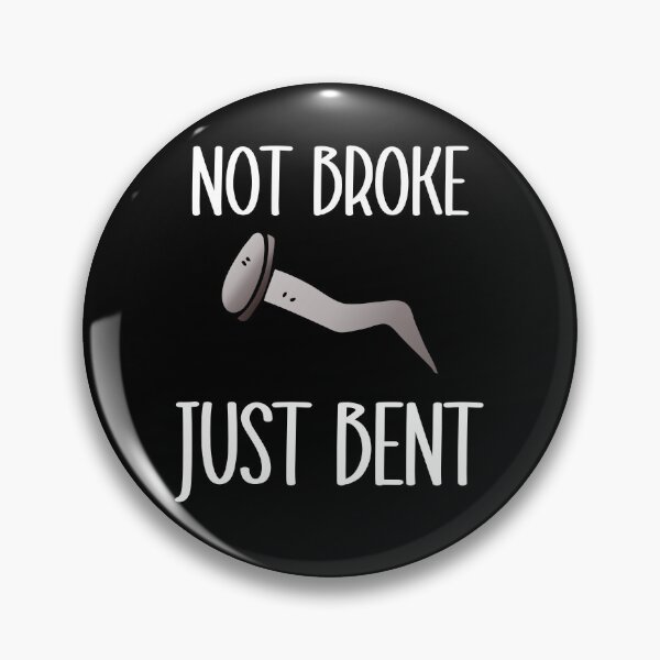 Item preview, Not Broke Just Bent designed and sold by Peter Stawicki.