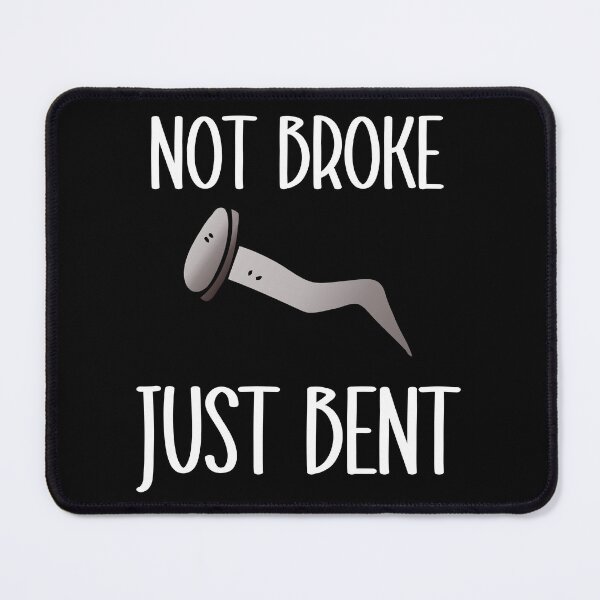 Item preview, Not Broke Just Bent designed and sold by Peter Stawicki.