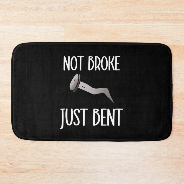 Item preview, Not Broke Just Bent designed and sold by Peter Stawicki.