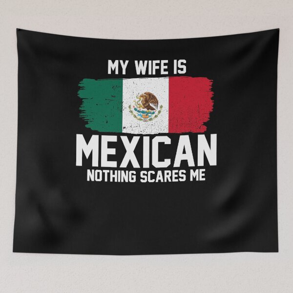 Item preview, My Wife is Mexican Nothing Scares Me designed and sold by FanaticTee.