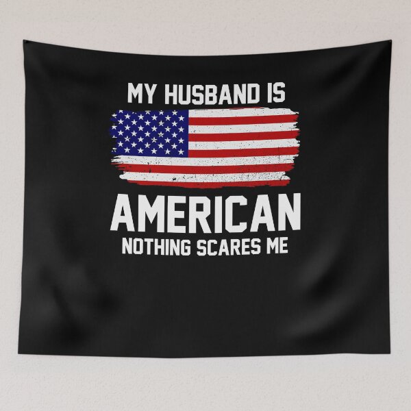 Item preview, My Husband is American Nothing Scares Me designed and sold by FanaticTee.