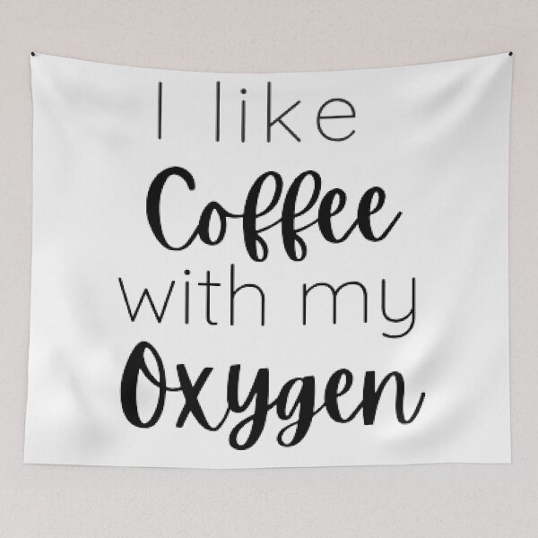 Item preview, I like coffee with my oxygen  designed and sold by Sadhvika.
