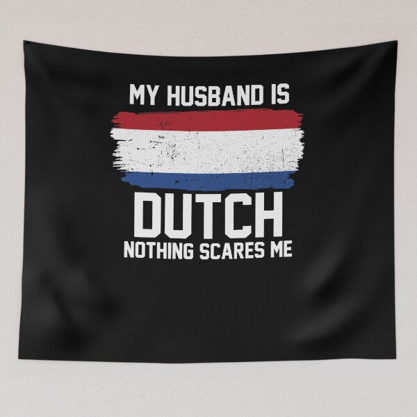 Item preview, My Husband is Dutch Nothing Scares Me designed and sold by FanaticTee.