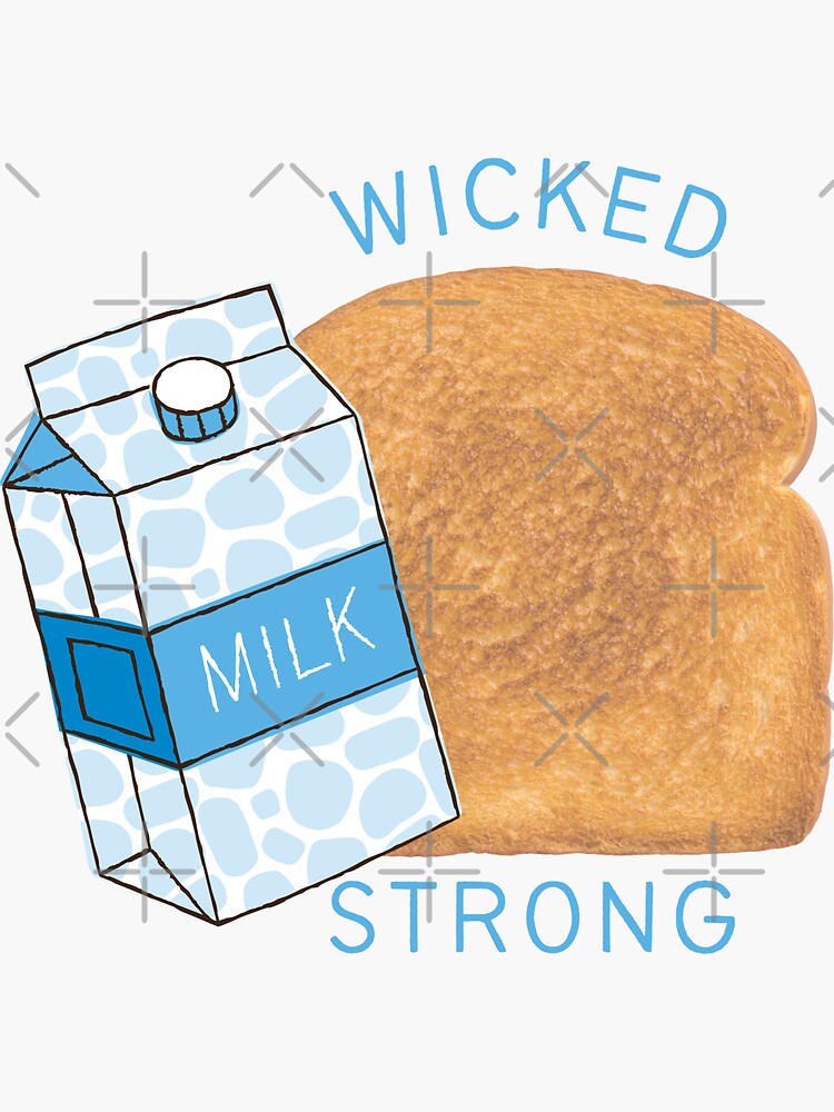 "Milk Toast Wicked Strong" Sticker for Sale by dome5150 Redbubble
