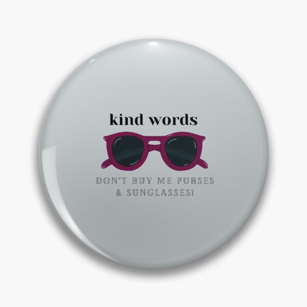 Item preview, Kind Words Don’t Buy Me Purses and Sunglasses designed and sold by LauraGould.