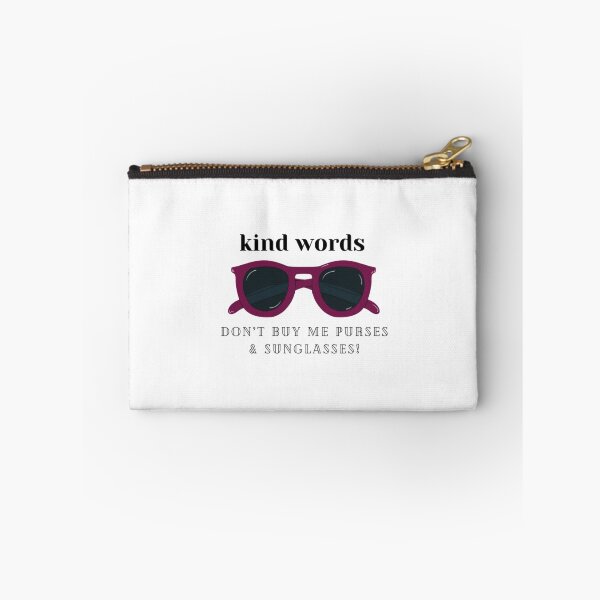 Item preview, Kind Words Don’t Buy Me Purses and Sunglasses designed and sold by LauraGould.