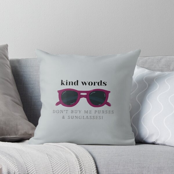 Item preview, Kind Words Don’t Buy Me Purses and Sunglasses designed and sold by LauraGould.