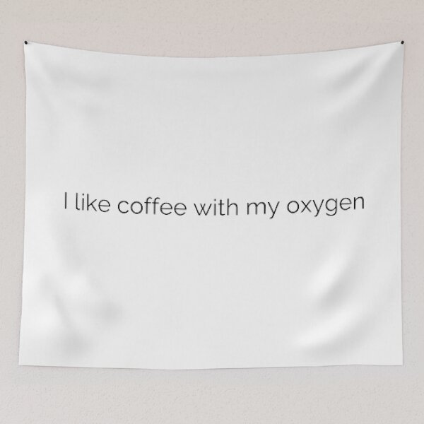 Item preview, I like coffee with my oxygen  designed and sold by Sadhvika.