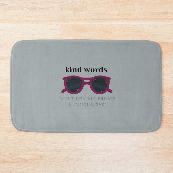 Item preview, Kind Words Don’t Buy Me Purses and Sunglasses designed and sold by LauraGould.