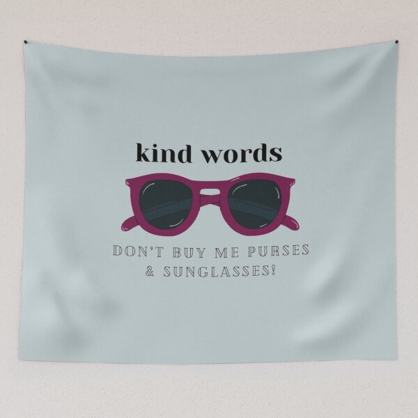Item preview, Kind Words Don’t Buy Me Purses and Sunglasses designed and sold by LauraGould.