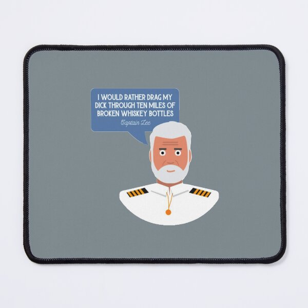 Item preview, Captain Lee Quotes - I would rather drag my  through ten miles of broken whiskey bottles designed and sold by LauraGould.