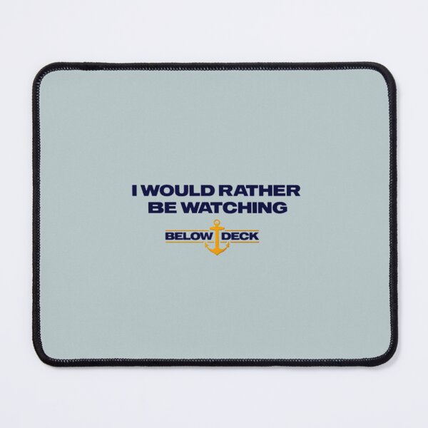 Item preview, I would rather be watching below deck designed and sold by LauraGould.