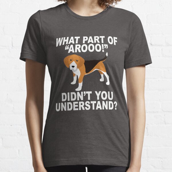 What Part Of "Aroo!" Didn't You Understand? Essential T-Shirt