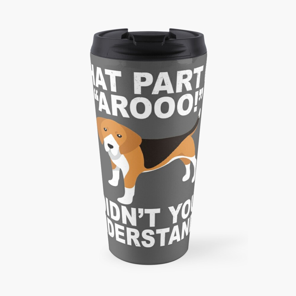 What Part Of "Aroo!" Didn't You Understand? Travel Mug
