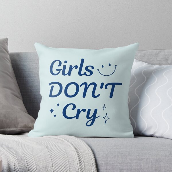 Girls Dont Cry Pillows & Cushions for Sale | Redbubble