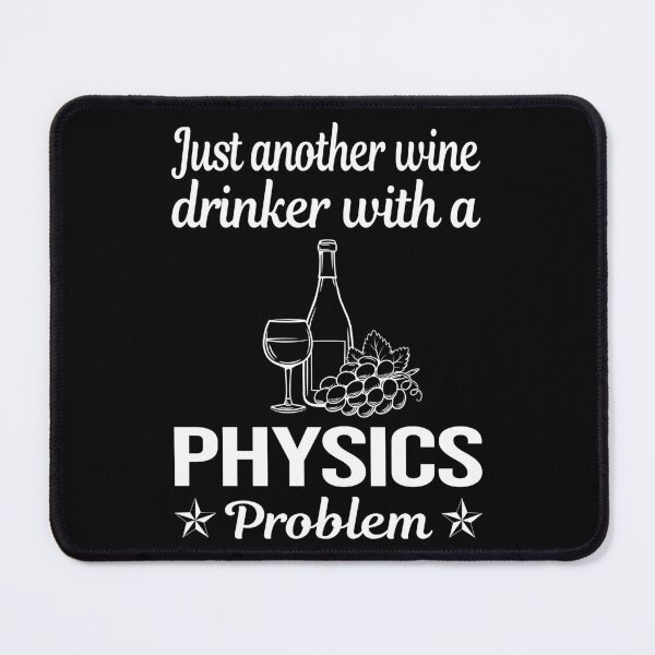 Artikelvorschau, Wine Drinker Physics entworfen und verkauft von zuehloxerxk.