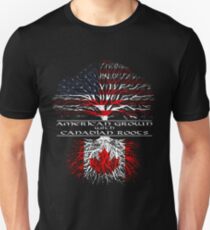 American Grown with Canadian Roots Unisex T-Shirt