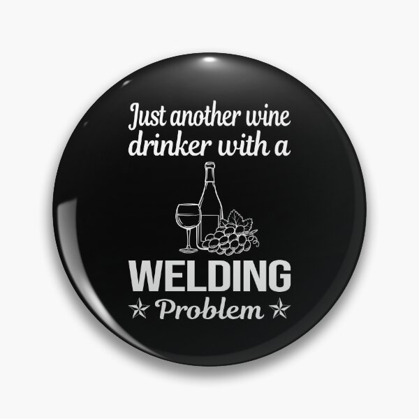 Artikelvorschau, Wine Drinker Welding Weld Welder entworfen und verkauft von zuehloxerxk.