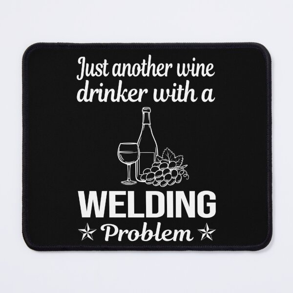 Item preview, Wine Drinker Welding Weld Welder designed and sold by zuehloxerxk.