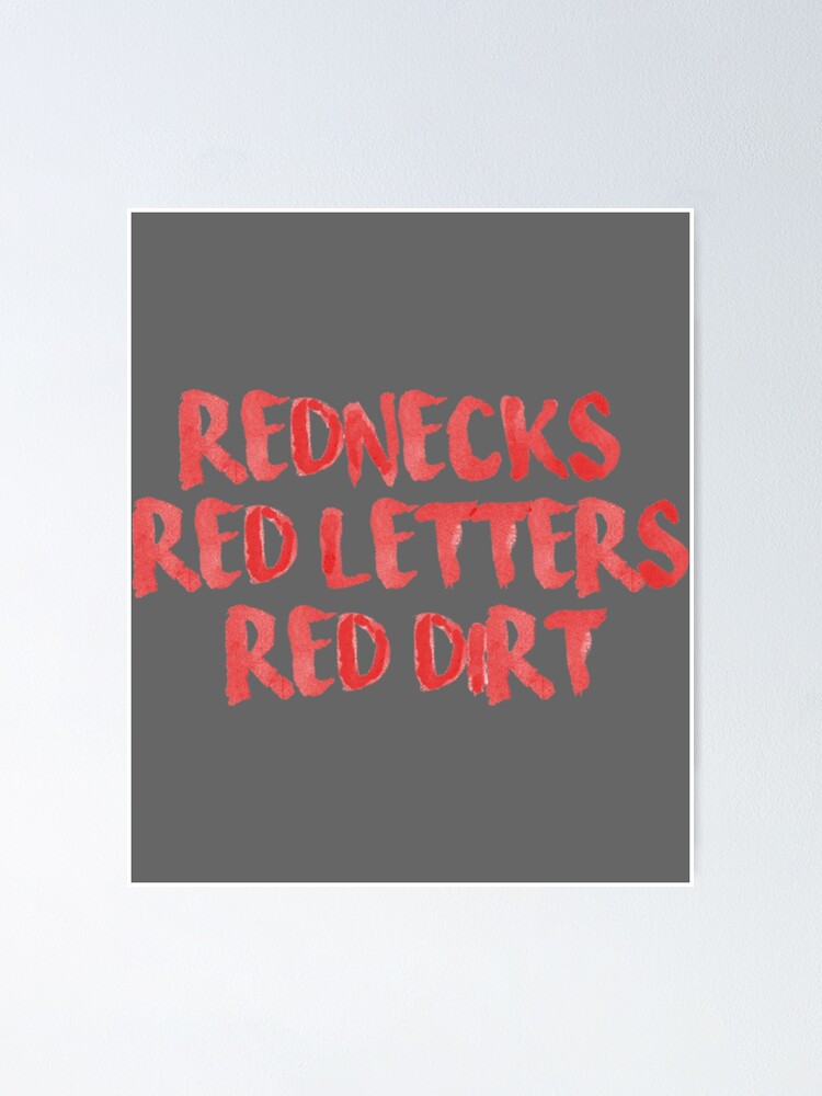 "Rednecks, Red Letters, Red Dirt Classic" Poster for Sale by