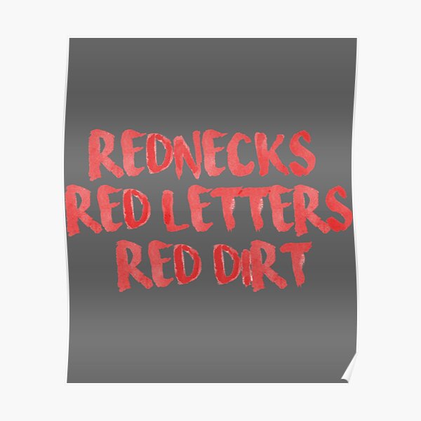 "Rednecks, Red Letters, Red Dirt Classic" Poster for Sale by