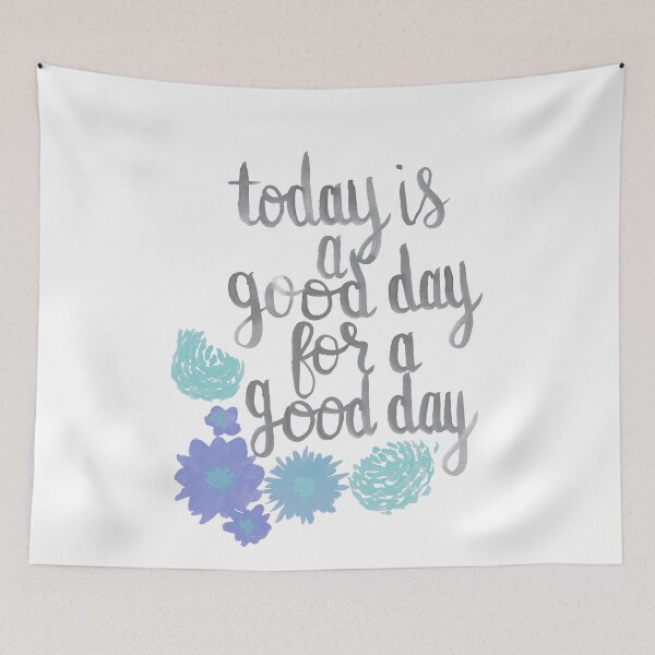 Item preview, Today Is a Good Day For a Good Day (Turquoise) designed and sold by maxineawhite.