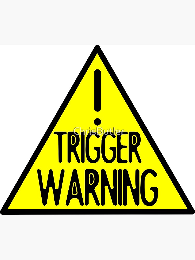 "TRIGGER WARNING" Art Print by ChrisButler Redbubble