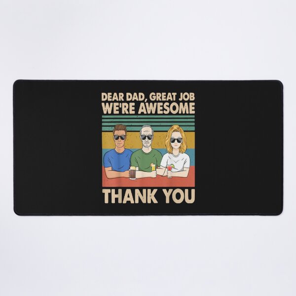 Item preview, Dear Dad Great Job We're Awesome Thank You designed and sold by leheshoshusy834.