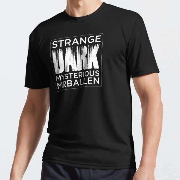 Strange Dark Mysterious Mrballen Active T-Shirt