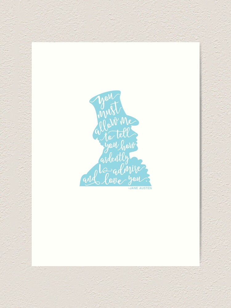 Mr Darcy How Ardently I Admire Silhouette Pride And Prejudice Jane Austen Design Art Print By Texaslove Redbubble