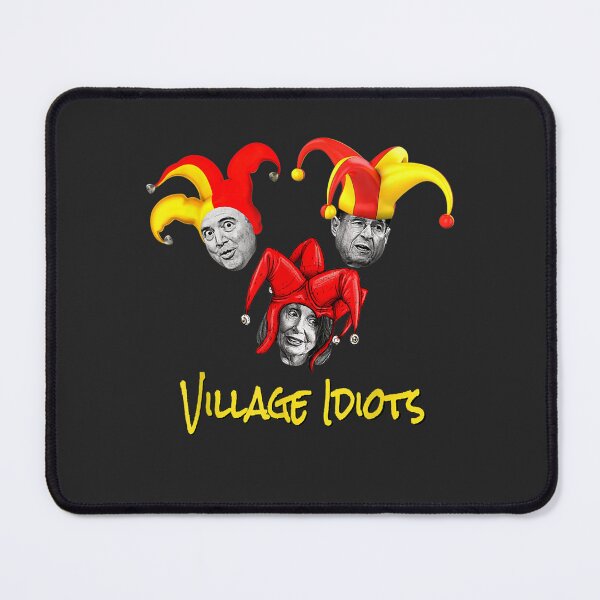 Item preview, Adam Schiff Jerry Nadler Nancy Pelosi VILLAGE IDIOTS funny designed and sold by AlvaroCortes.