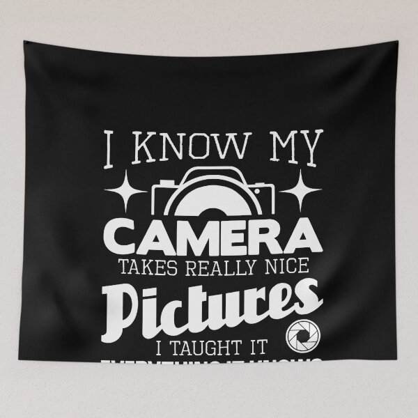 Item preview, I Know My Camera Takes Really Nice Pictures designed and sold by TobyLewis1592.