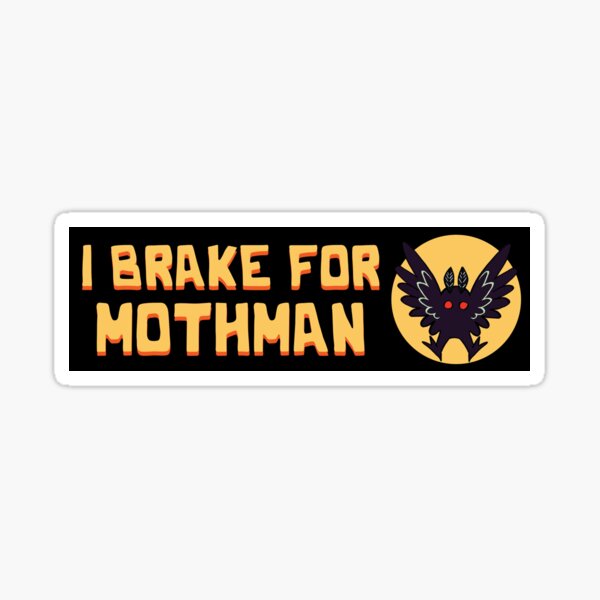 Item preview, I Brake For Mothman Cryptids Funny Bumper designed and sold by Fleyshop.
