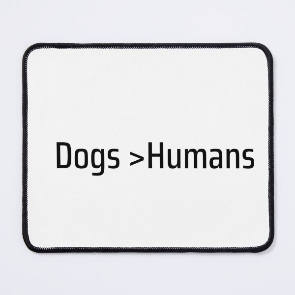 Item preview, Dogs > Humans - Cool quote quote design designed and sold by Doggymadness.