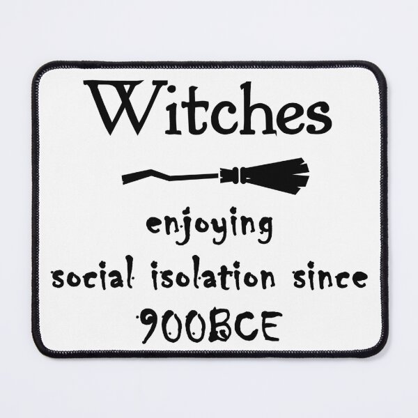 Item preview, Witches - enjoying social isolation since 900BCE designed and sold by MagpieMuddles.