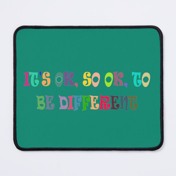 IT's OK 2B Different 1 Mouse Pad