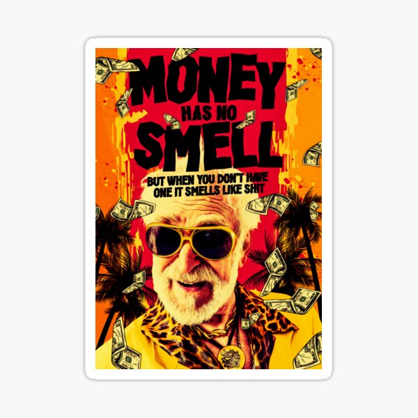 money-has-no-smell-sticker-for-sale-by-king-street-redbubble