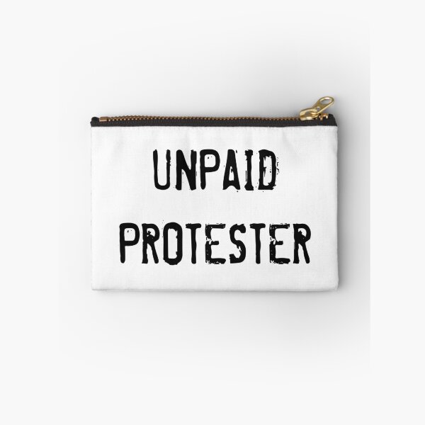 Item preview, Unpaid Protester designed and sold by CreativeStrike.