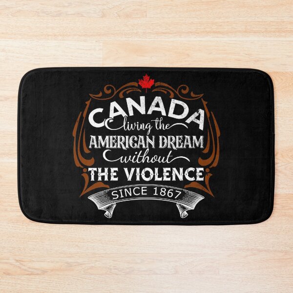 Item preview, Canada Living The American Dream Without The Violence Since 1867 designed and sold by DsignTByMason.