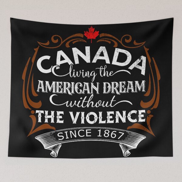 Item preview, Canada Living The American Dream Without The Violence Since 1867 designed and sold by DsignTByMason.