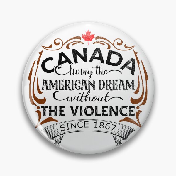 Item preview, Canada Living The American Dream Without The Violence Since 1867 designed and sold by DsignTByMason.