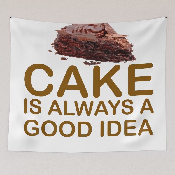 Item preview, CAKE IS ALWAYS A GOOD IDEA designed and sold by CalliopeSt.