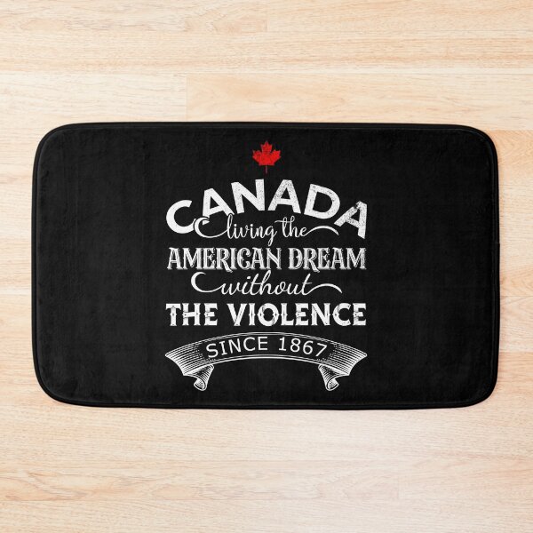Item preview, Canada Living The American Dream Without The Violence Since 1867 designed and sold by DsignTByMason.