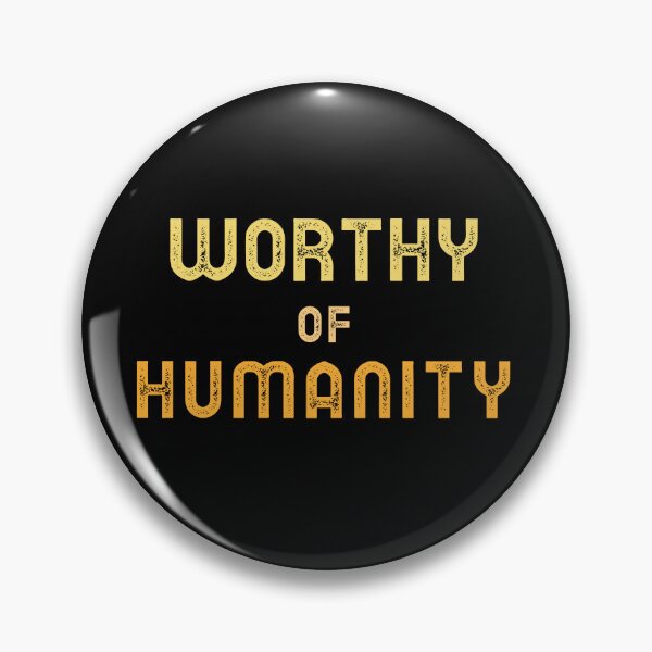 Item preview, Worthy Of Humanity. Human dignity designed and sold by Rebel-Design.