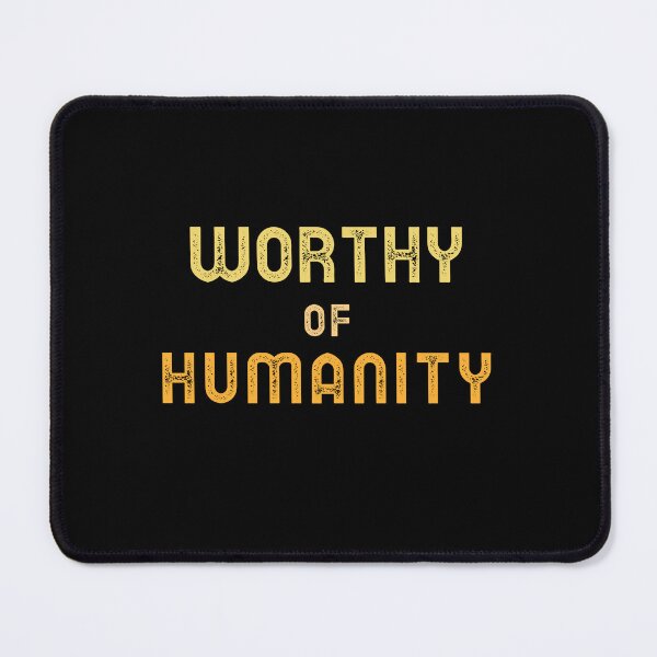 Item preview, Worthy Of Humanity. Human dignity designed and sold by Rebel-Design.